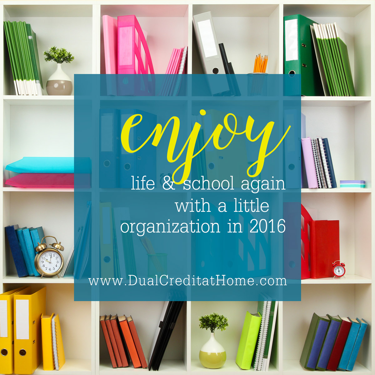Enjoy Life and School Again With a Little Organization in 2016