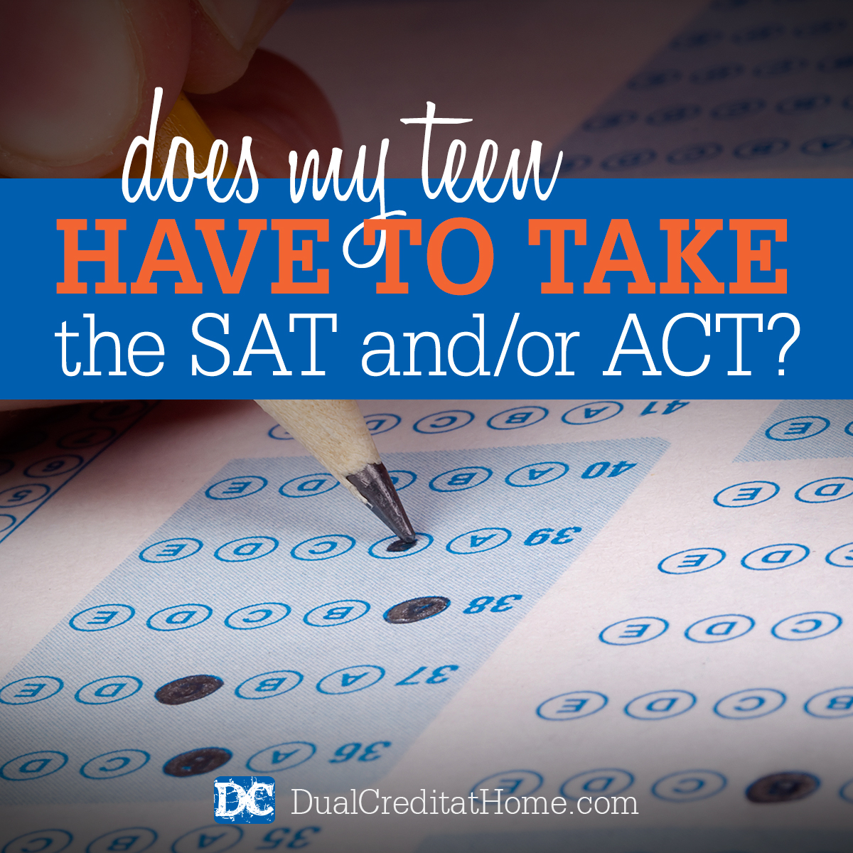 Does My Teen Have to Take the SAT and/or the ACT?