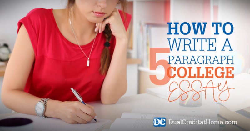 How to Write a Five-Paragraph College Essay - Dual Credit at Home