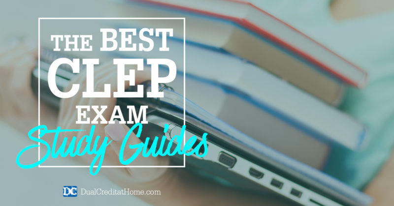 The Best CLEP Exam Study Guides - Dual Credit at Home