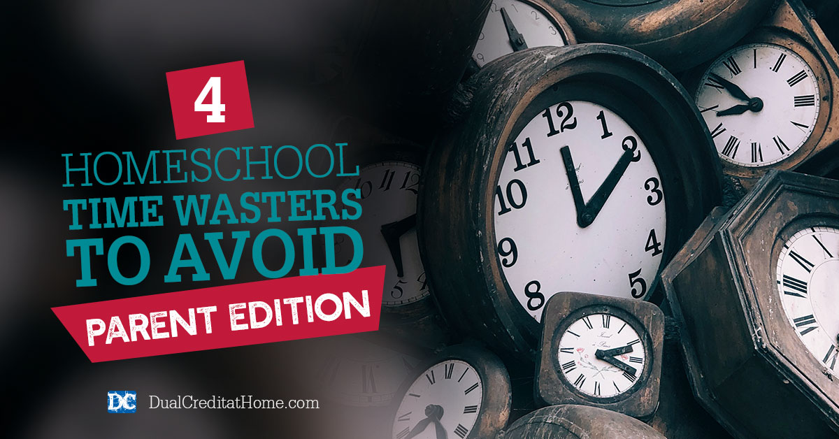 4 Homeschool Time Wasters to Avoid - Parent Edition