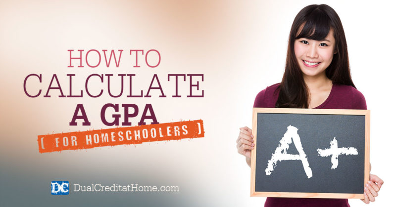 How to Calculate a GPA for Homeschoolers - Dual Credit at Home