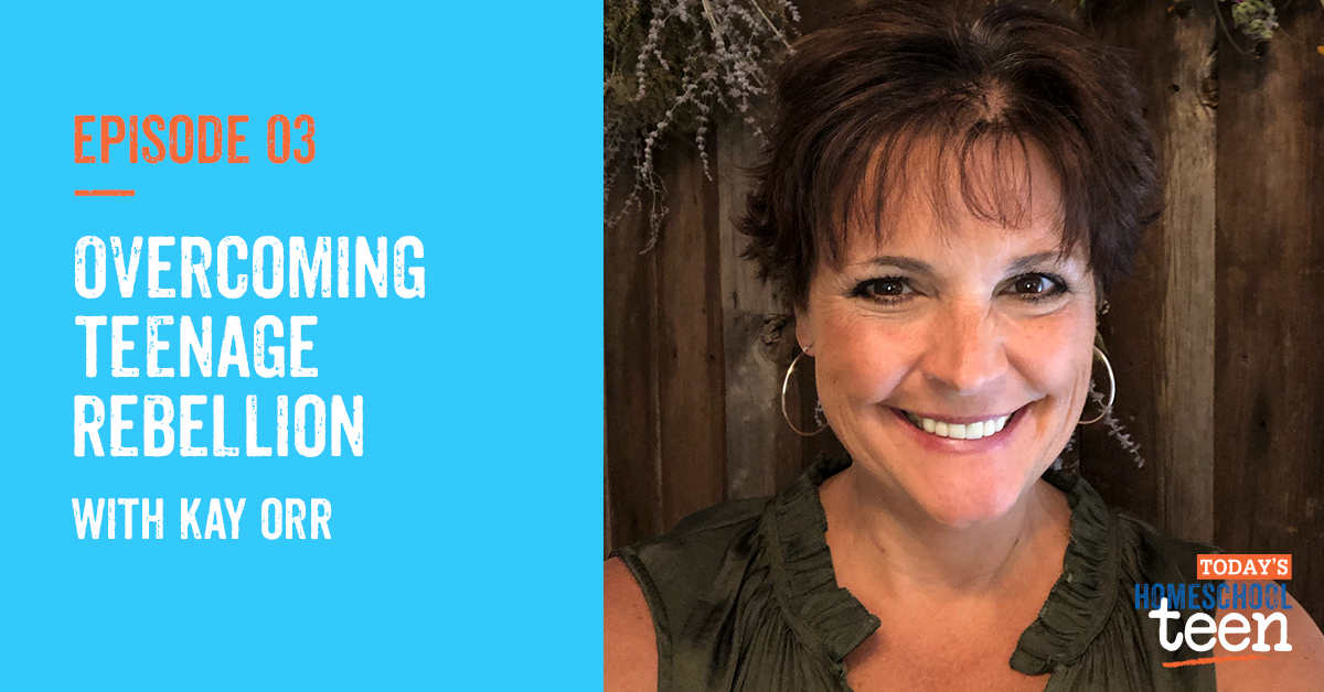 Episode 3: Overcoming Teenage Rebellion with Kay Orr