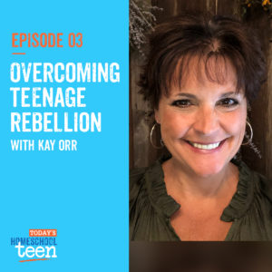 Episode 3: Overcoming Teenage Rebellion with Kay Orr