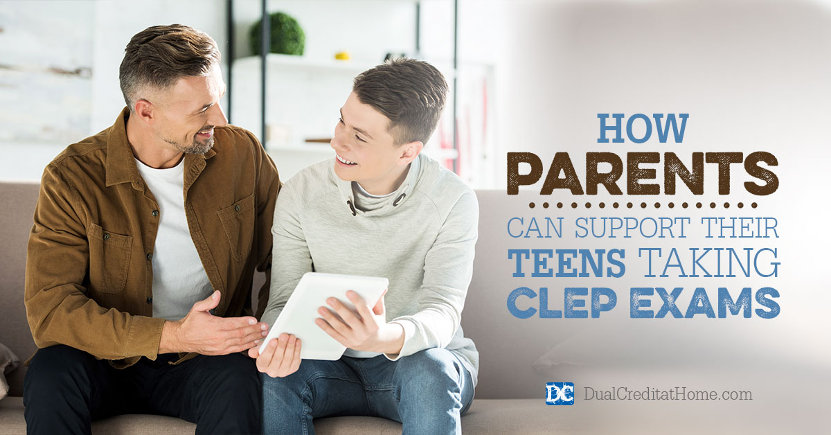 How Parents Can Support Their Teens Taking CLEP Exams