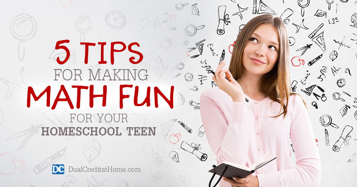 5 Tips for Making Math Fun for Your Homeschool Teen