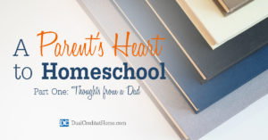 A Parent's Heart to Homeschool: Thoughts from a Dad