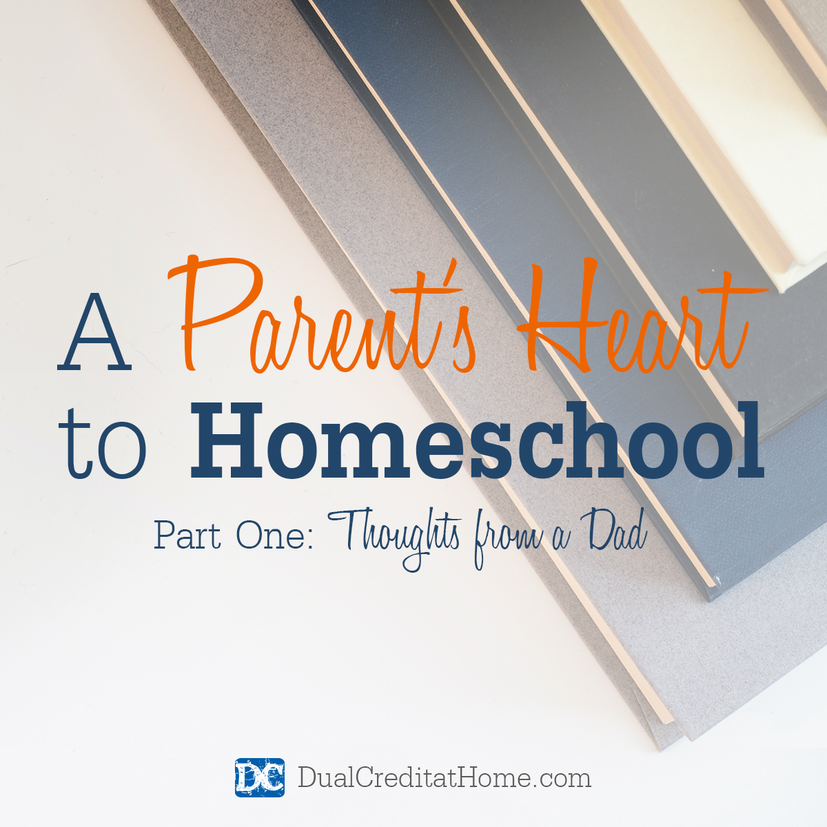 A Parent's Heart to Homeschool: Thoughts from a Dad